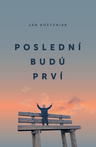 Kniha: Poslední budú prví - Ján Košturiak