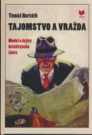 Kniha: Tajomstvo a vražda. Model a dejiny detektívneho žánru - Tomáš Horváth