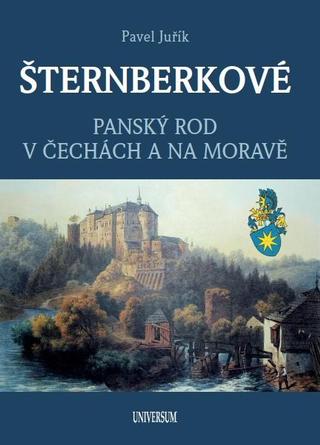 Kniha: ŠTERNBERKOVÉ - Panský rod v Čechách a na Moravě - 2. vydanie - Pavel Juřík
