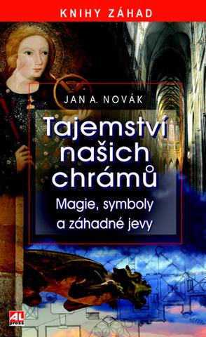 Kniha: Tajemství našich chrámů - Magie, symboly a záhadné jevy - Jan A. Novák