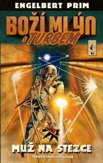 Kniha: Boží mlýn s turbem - Muž na stezce - Engelbert Prim