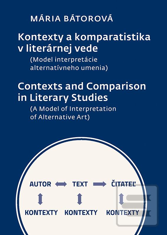 Kniha: Kontexty a komparatistika v literárnej vede - (Model interpretácie alternatívneho umenia) - Mária Bátorová