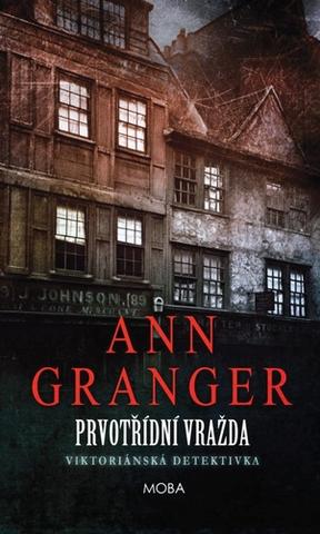 Kniha: Prvotřídní vražda - Viktoriánská detektivka - Viktoriánská detektivka - 1. vydanie - Ann Granger