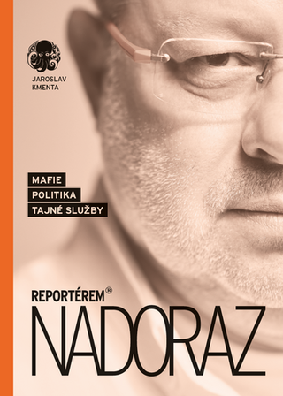 Kniha: Reportérem nadoraz - Mafie, politika, tajné služby - 1. vydanie - Jaroslav Kmenta