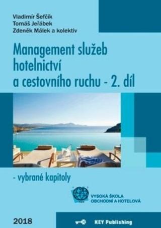 Kniha: Management služeb hotelnictví a cestovního ruchu - 2. díl - vybrané kapitoly - Vladimír Šefčík; Tomáš Jeřábek; Zdeněk Málek