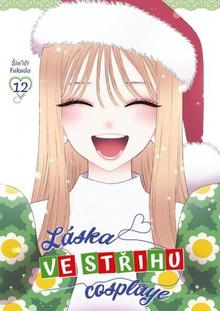 Kniha: Láska ve střihu cosplaye 12 - 1. vydanie - Shinichi Fukuda