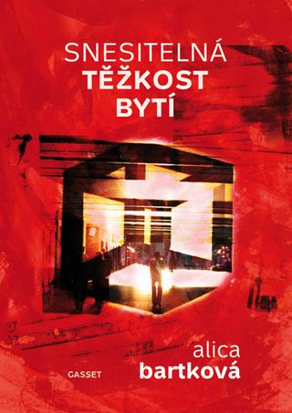 Kniha: Snesitelná těžkost bytí - Alica Bartková