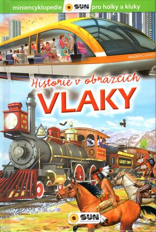 Kniha: Vlaky - Historie v obrázcích - 1. vydanie