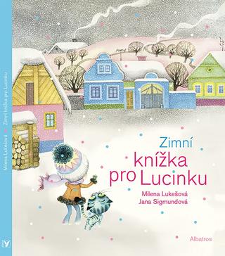 Kniha: Zimní knížka pro Lucinku - 3. vydanie - Milena Lukešová