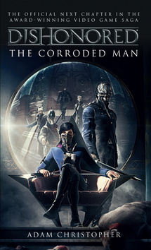 Kniha: Dishonored - Zkorodovaný muž - Dishonored 1 - 1. vydanie - Adam Christopher