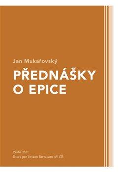 Kniha: Přednášky o epice - Jan Mukařovský