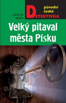 Kniha: Velký pitaval města Písku - původní česká detektivka - 1. vydanie - Ladislav Beran