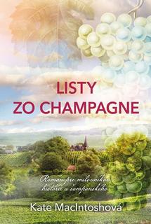 Kniha: Listy zo Champagne - Román pre milovníkov histórie a šampanského - 1. vydanie - Kate MacIntosh