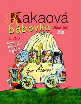 Kniha: Kakaová bábovka - alebo rozprávky pre celú rodinu - Igor Adamec, Jaromír Adamec