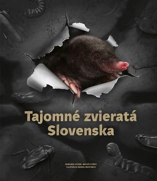 Kniha: Tajomné zvieratá Slovenska - 1. vydanie - Mariana Hyžná, Matúš Hyžný