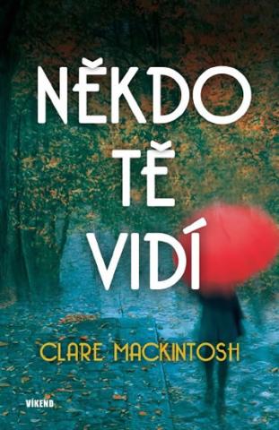 Kniha: Někdo tě vidí - 1. vydanie - Clare Mackintosh