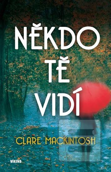 Kniha: Někdo tě vidí - 1. vydanie - Clare Mackintosh
