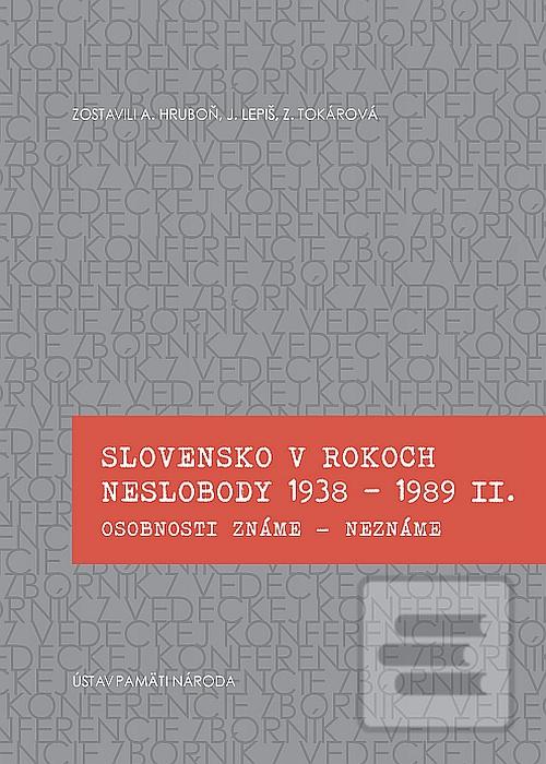 Kniha: Slovensko v rokoch neslobody 1938 - 1989 II. - Juraj Lepiš, Zuzana Tokárová