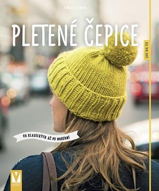 Kniha : Pletené čepice - Od klasických až po moderní - 1. vydanie