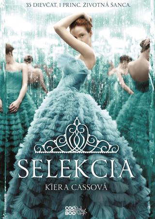 Kniha: Selekcia - Selekcia 1 - 35 dievčat, 1 princ, životná šanca - Kiera Cassová