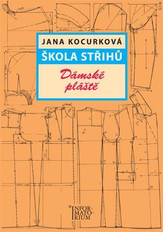 Kniha: Škola střihů  Dámské pláště - Jana Kocurková
