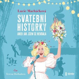 MP3: Svatební historky - aneb jak se (ne)vdát snadno a rychle - 1. vydanie - Lucie Macháčková