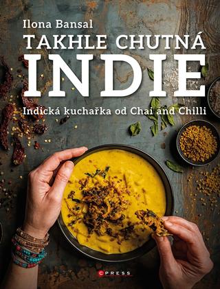 Kniha: Takhle chutná Indie - 1. vydanie - Ilona Bansal