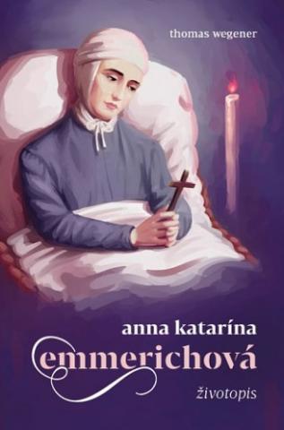 Kniha: Anna Katarína Emmerichová - životopis - Thomas Wegener