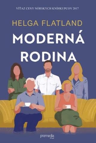 Kniha: Moderná rodina - Víťaz Ceny nórskych kníhkupcov 2017 - Helga Flatland
