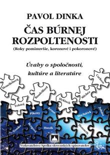 Kniha: Čas búrnej rozpoltenosti - Úvahy o spoločnosti, kultúre a literatúre - 1. vydanie - Pavol Dinka