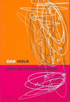Kniha: Hry na schovávanou - Dan Holk
