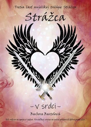 Kniha: Strážca - V srdci - 1. vydanie - Barbora Bartošová