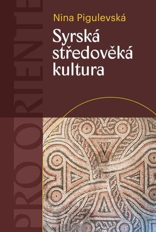 Kniha: Syrská středověká kultura - 1. vydanie - Nina V. Pigulevská