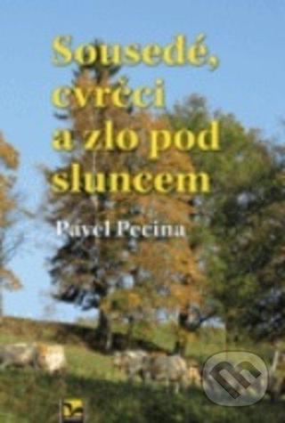 Kniha: Sousedé, cvrčci a zlo pod sluncem - Pavel Pecina