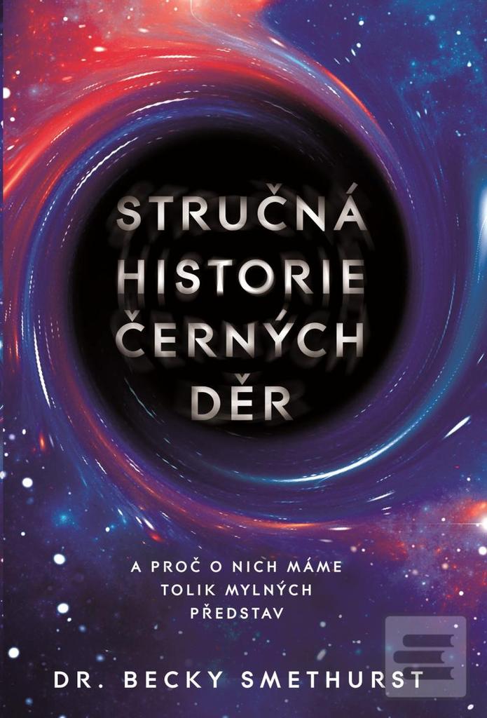 Kniha: Stručná historie černých děr - 1. vydanie - Becky Smethurst