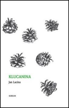 Kniha: Klucanina - Jan Lacina