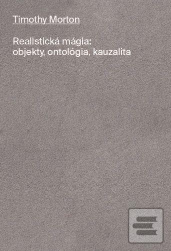 Realistická mágia: objek… (Timothy Morton)