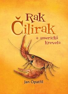 Kniha: Rak Čilirak a americká kreveta - 1. vydanie - Jan Opatřil