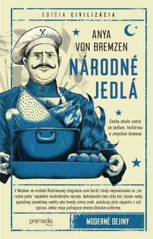 Kniha: Národné jedlá - Svet v šiestich jedlách - Anya von Bremzen