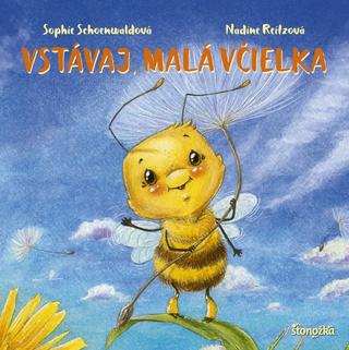Kniha: Vstávaj, malá včielka - 1. vydanie - Sophie Schoenwaldová, Nadine Reitzová