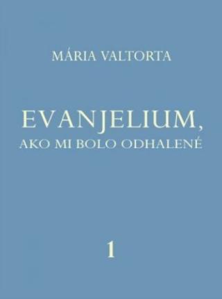 Kniha: Evanjelium, ako mi bolo odhalené 1 - Mária Valtorta