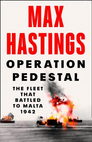 Kniha: Operation Pedestal: The Fleet That Battled To Malta 1942 - Max Hastings