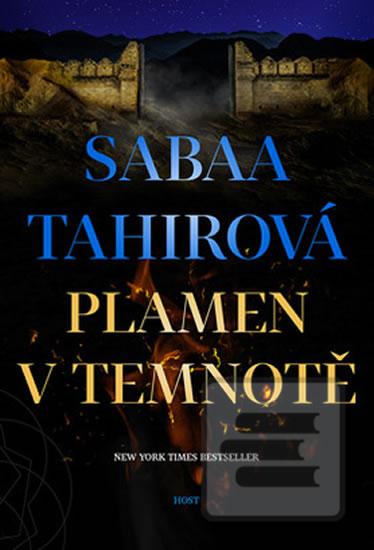 Kniha: Plamen v temnotě - Ty jsi plamen v temnotě. Pokud máš odvahu hořet. - 1. vydanie - Sabaa Tahirová