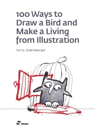 Kniha: 100 Ways to Draw a Bird or How to Make a Living from Illustration