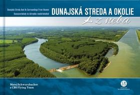 Kniha: Dunajská Streda a okolie z neba - Dunajská Streda and Its Surroundings From Heaven - Matej Schwarzbacher