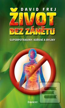 Kniha: Život bez zánětu - Superpotraviny, koření a byliny - 1. vydanie - David Frej