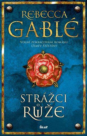 Kniha: Strážci růže - 1. vydanie - Rebecca Gable