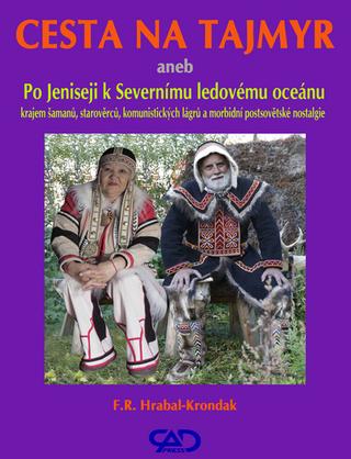 Kniha: Cesta na Tajmyr - aneb Po Jeniseji k Severnímu ledovému oceánu - F. R. Hrabal-Krondak