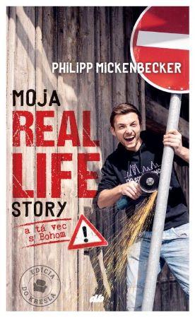 Kniha: Moja Real Life Story - a tá vec s Bohom - Philipp Mickenbecker