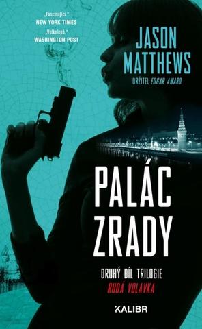 Kniha: Palác zrady - Druhý díl trilogie Rudá volavka - 2. vydanie - Jason Matthews